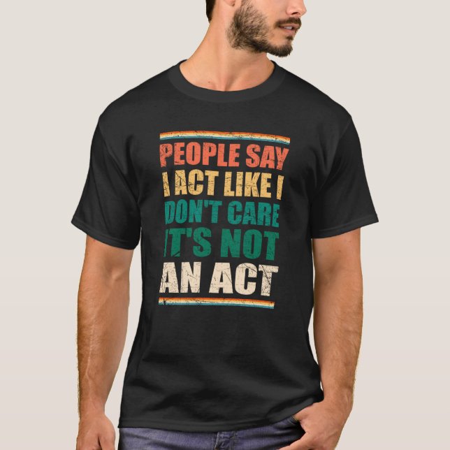 Camiseta As pessoas dizem que eu faço como se eu não me imp (Frente)