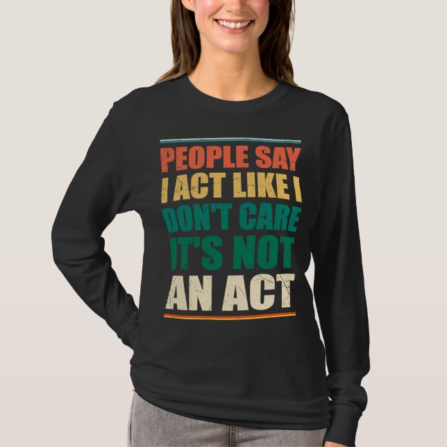Camiseta As pessoas dizem que eu faço como se eu não me imp (Frente)