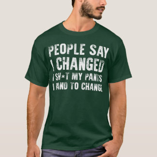 Camiseta As pessoas dizem que eu mudei eu tive que mudar Sa