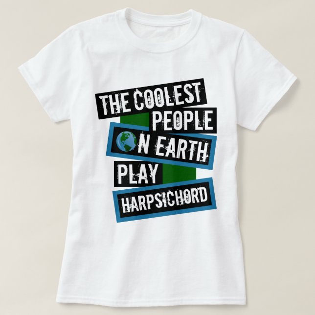 Camiseta As Pessoas Mais Incríveis da Terra Tocam Cravo (Frente do Design)