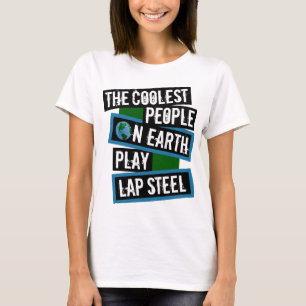 Camiseta As Pessoas Mais Incríveis da Terra Tocam Lap Steel