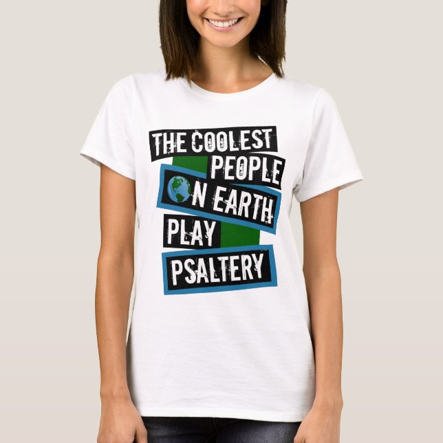 Camiseta As Pessoas Mais Incríveis da Terra Tocam Saltério (Frente)