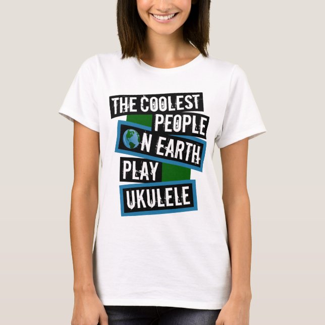Camiseta As Pessoas Mais Incríveis da Terra Tocam Ukulele (Frente)