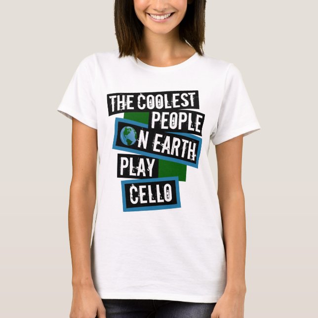 Camiseta As Pessoas Mais Incríveis da Terra Tocam Violoncel (Frente)