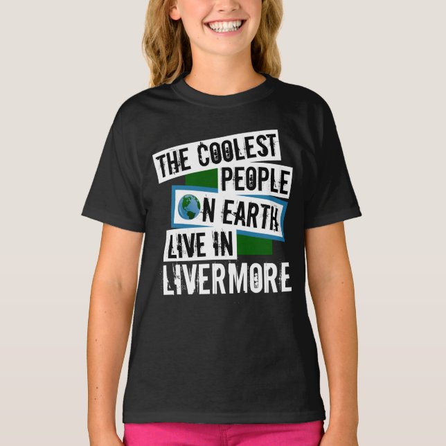 Camiseta As Pessoas mais legais da Terra vivem em Livermore (Frente)