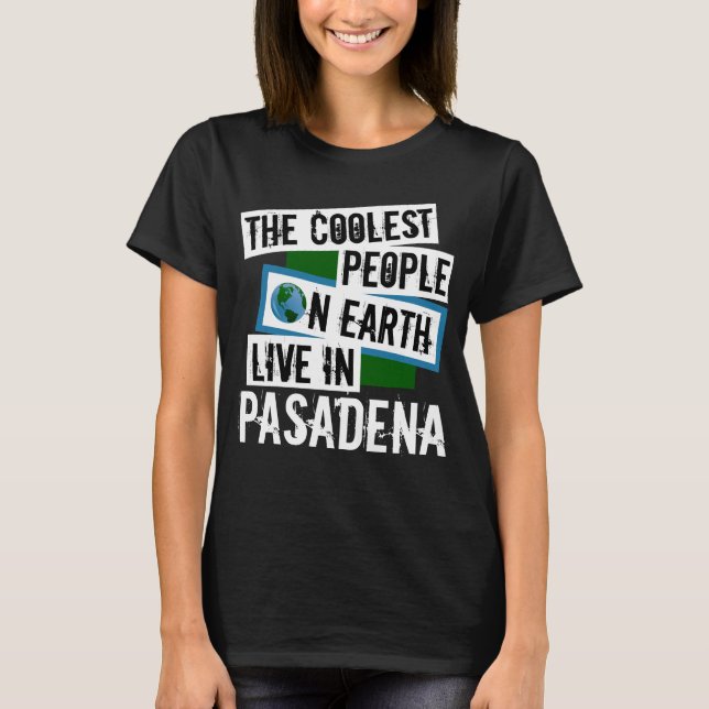 Camiseta As Pessoas mais legais da Terra vivem em Pasadena (Frente)