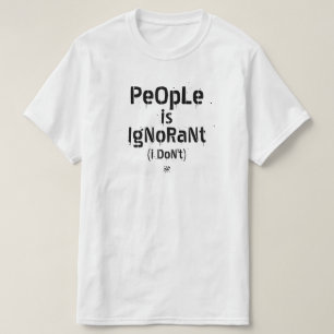 Camiseta As pessoas são ignorantes (eu não)