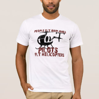 Camiseta As pessoas voam aviões, pilotos voam helicópteros