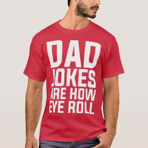Camiseta As Piadas Do Pai Puns São Como A Rolagem De Olhos 