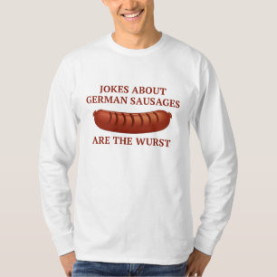Camiseta As piadas sobre salsichas alemãs são o Wurst