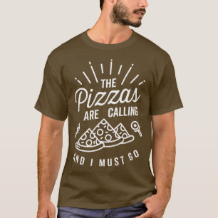 Camiseta As Pizzas Estão A Ligar E Tenho De Ir Afirmar Que