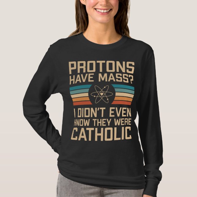 Camiseta As Prótons Têm Massa? Funny Science Pun (Frente)