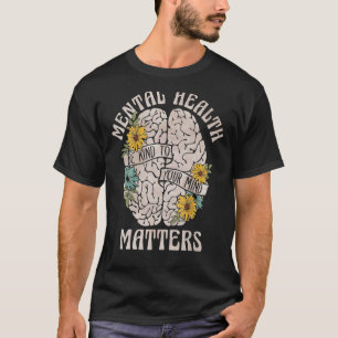 Camiseta As Questões De Saúde Mental São Bastantes Para A S