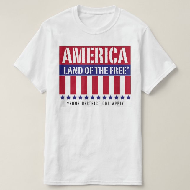 Camiseta As restrições são aplicadas à América Land of The  (Frente do Design)