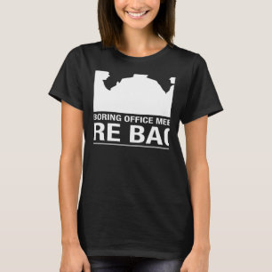 Camiseta As reuniões do escritório chatas são sarcásticas