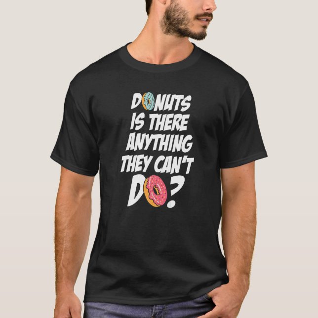 Camiseta As rosquinhas têm qualquer coisa que não podem faz (Frente)