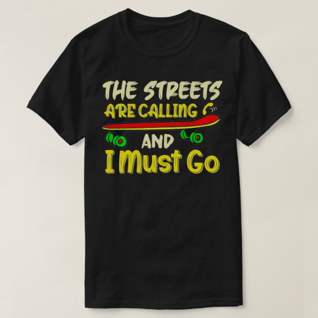 Camiseta As ruas estão chamando e eu preciso ir ao skate S (Frente do Design)