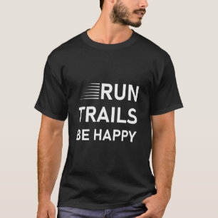 Camiseta As trilhas de execução estão felizes - Trilha e