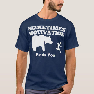 Camiseta Às vezes, a motivação encontra seu urso