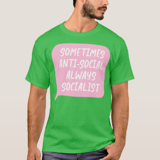 Camiseta Às vezes antissocial sempre socialista