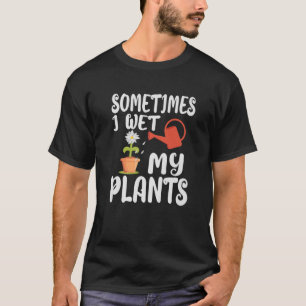 Camiseta Às Vezes Eu Acabei De Molhar Minhas Plantas Engraç