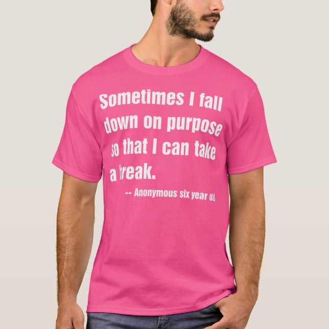 Camiseta Às Vezes Eu Caio De Propósito Para Que Eu Possa To (Frente)