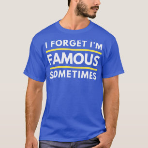 Camiseta Às Vezes Eu Esqueço Que Sou Famoso Vibração Divert