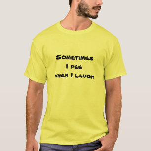 Camiseta Às vezes eu faço xixi quando eu rio