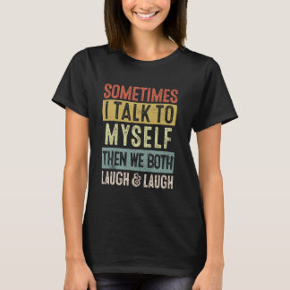 Camiseta Às vezes eu falo comigo mesmo e nós dois rimos & R