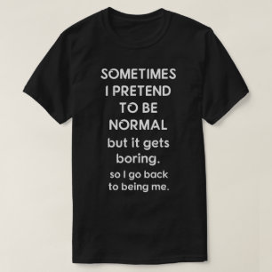 Camiseta Às vezes eu finjo ser normal