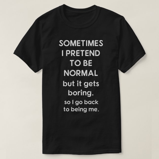 Camiseta Às vezes eu finjo ser normal (Frente do Design)