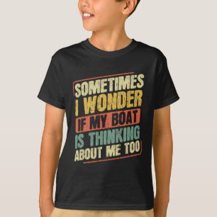 Camiseta Às vezes eu me pergunto se meu barco está pensando