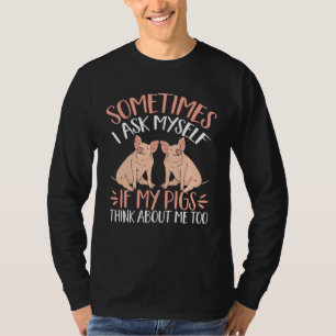 Camiseta Às vezes eu me pergunto se meus porcos pensam em m
