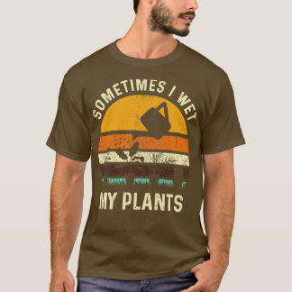 Camiseta Às Vezes Eu Molhei As Minhas Plantas Engraçadas A 
