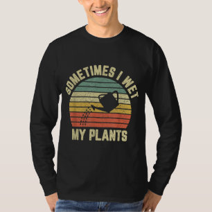Camiseta Às Vezes Eu Molhei Minhas Plantas Engraçadas