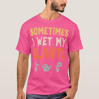 Camiseta Às Vezes Eu Molhei Minhas Plantas Engraçadas