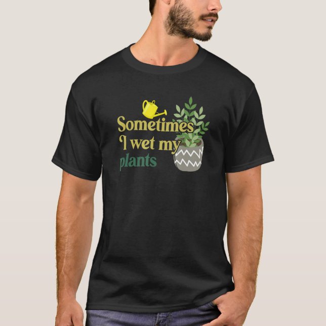 Camiseta Às Vezes Eu Molhei Minhas Plantas Engraçadas (Frente)