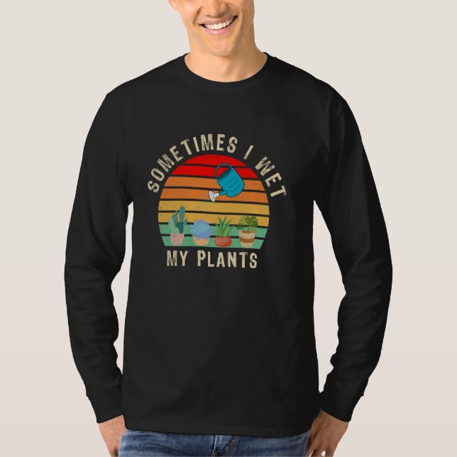 Camiseta Às Vezes Eu Molhei Minhas Plantas Engraçadas, Plan (Frente)