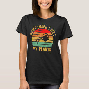 Camiseta Às Vezes Eu Molhei Minhas Plantas Engraçadas, Plan