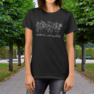 Camiseta Às vezes eu molho minhas plantas Arte de linha de