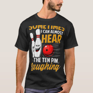 Camiseta Às Vezes Eu Quase Ouço Dez Pinos Rindo De Funn
