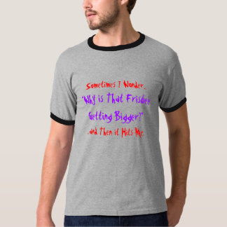 Camiseta Às vezes eu quero saber…, "porque é esse
