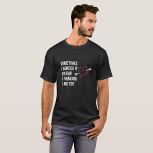 Camiseta Às vezes eu quero saber se meu arco está pensand