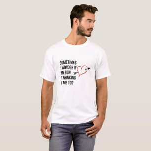 Camiseta Às vezes eu quero saber se meu arco está pensand