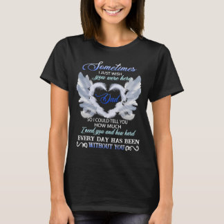 Camiseta Às Vezes Eu Só Queria Que Você Estivesse Aqui