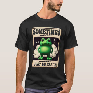 Camiseta Às Vezes Eu Só Sou Fartin Sapo Humor Piada Gr