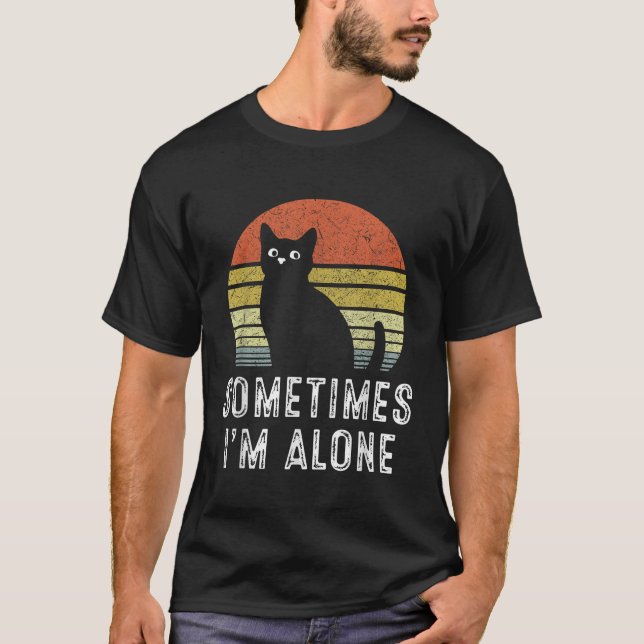 Camiseta Às Vezes Eu Sou Só Solitário Gato Engraçado (Frente)