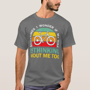 Camiseta Às vezes me pergunto se minha bicicleta está pensa