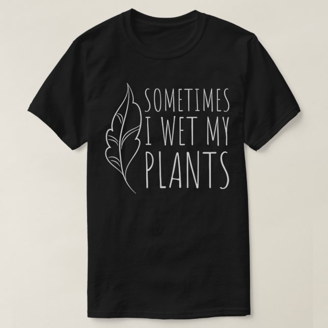 Camiseta Às vezes, molhei minha planta, jardim engraçado, G (Frente do Design)