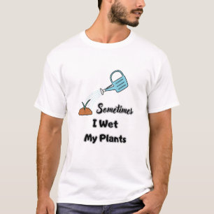 Camiseta às vezes molhei minhas plantas